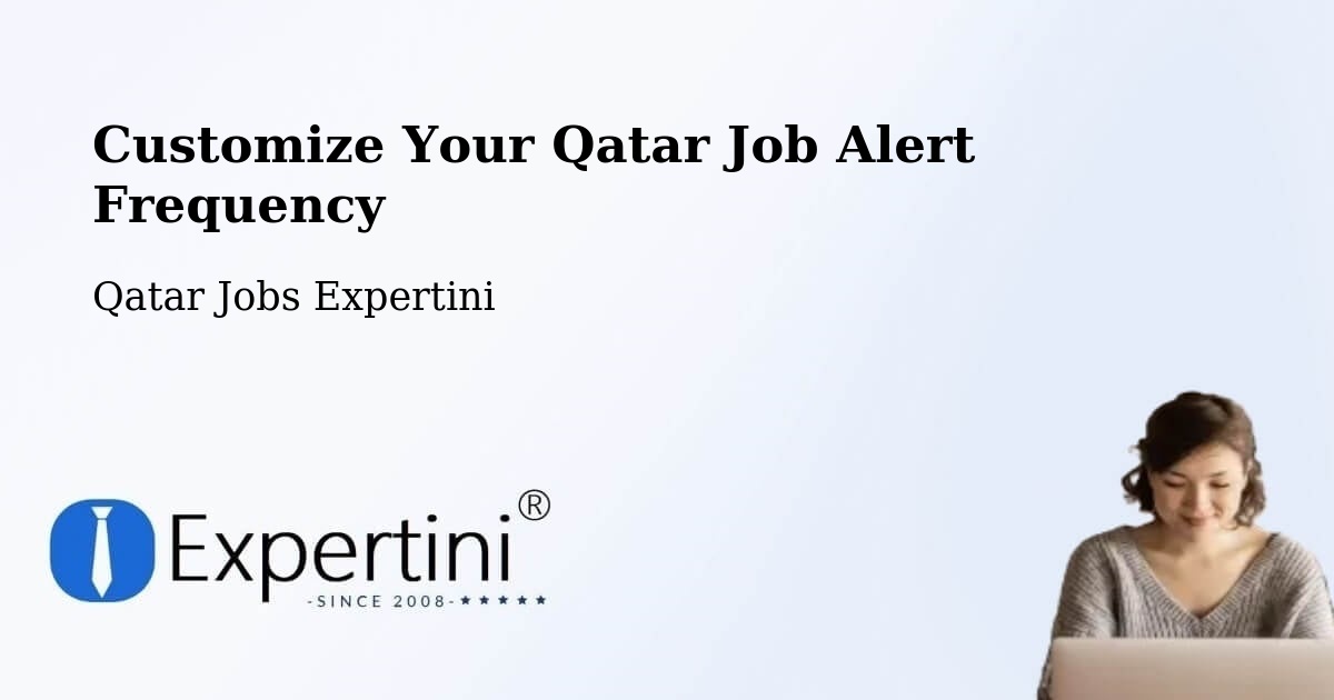 Customize Your Qatar Job Alert Frequency - Qatar Jobs Expertini